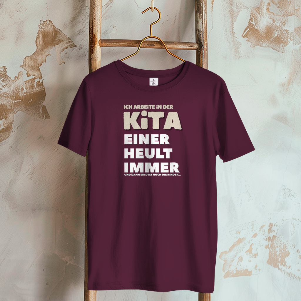 Damen T-Shirt Ich arbeite in der Kita - Einer heult immer - Und dann sind da noch die Kinder