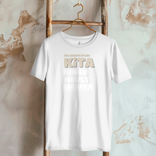 Damen T-Shirt Ich arbeite in der Kita - Einer heult immer - Und dann sind da noch die Kinder