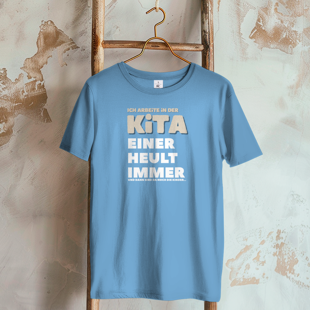 Damen T-Shirt Ich arbeite in der Kita - Einer heult immer - Und dann sind da noch die Kinder