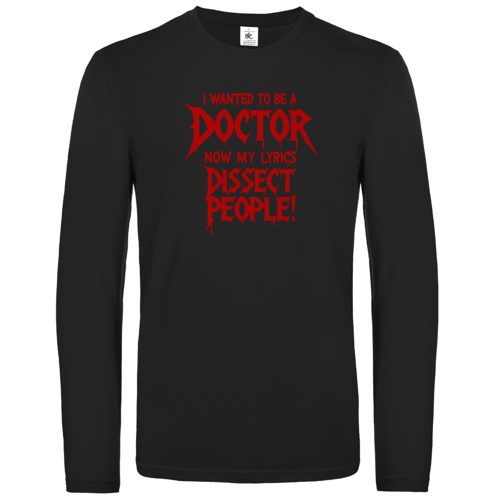Unisex Langarmshirt I Wanted To Be A Doctor Now My Lyrics Dissect People