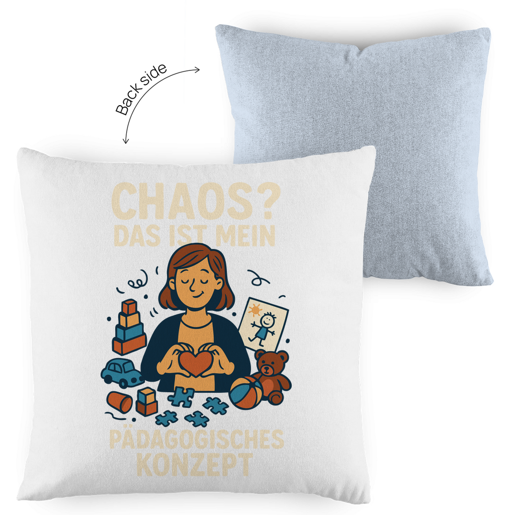 Kopfkissen zweifarbig Chaos ist mein Pädagogisches Konzept