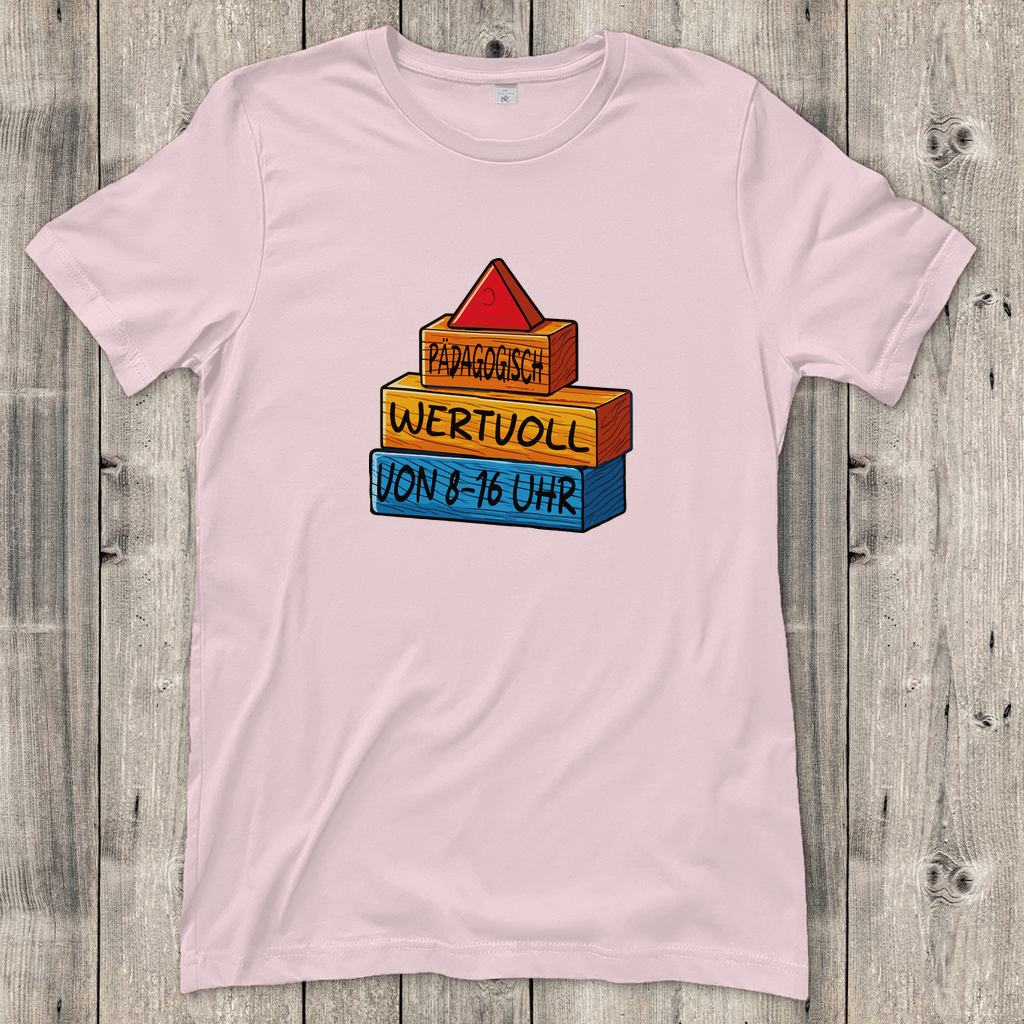 Damen T-Shirt  Pädagogisch wertvoll von 8-16Uhr