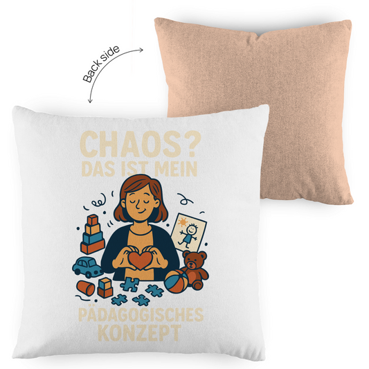 Kopfkissen zweifarbig Chaos ist mein Pädagogisches Konzept