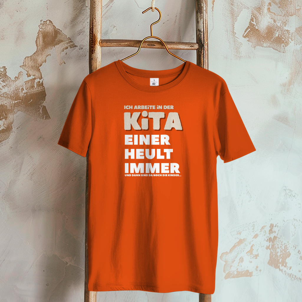 Damen T-Shirt Ich arbeite in der Kita - Einer heult immer - Und dann sind da noch die Kinder