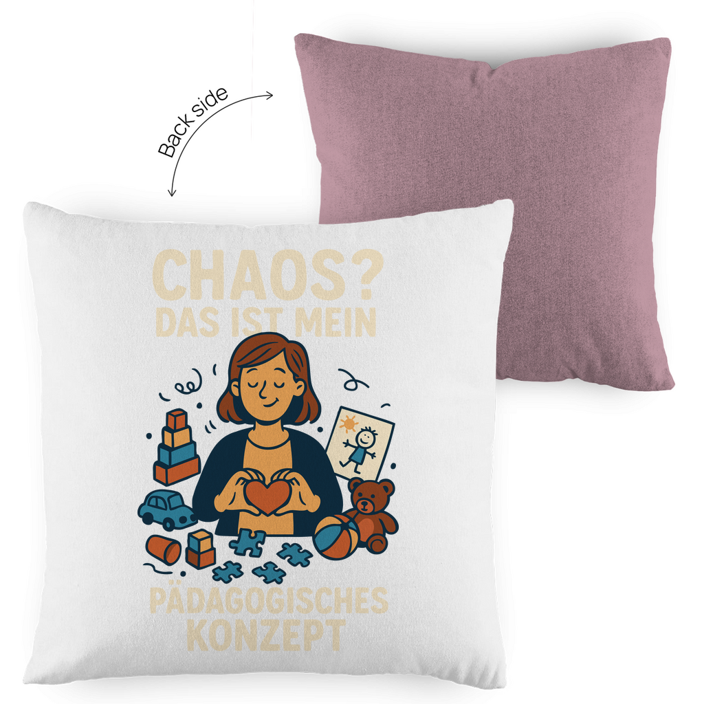 Kopfkissen zweifarbig Chaos ist mein Pädagogisches Konzept