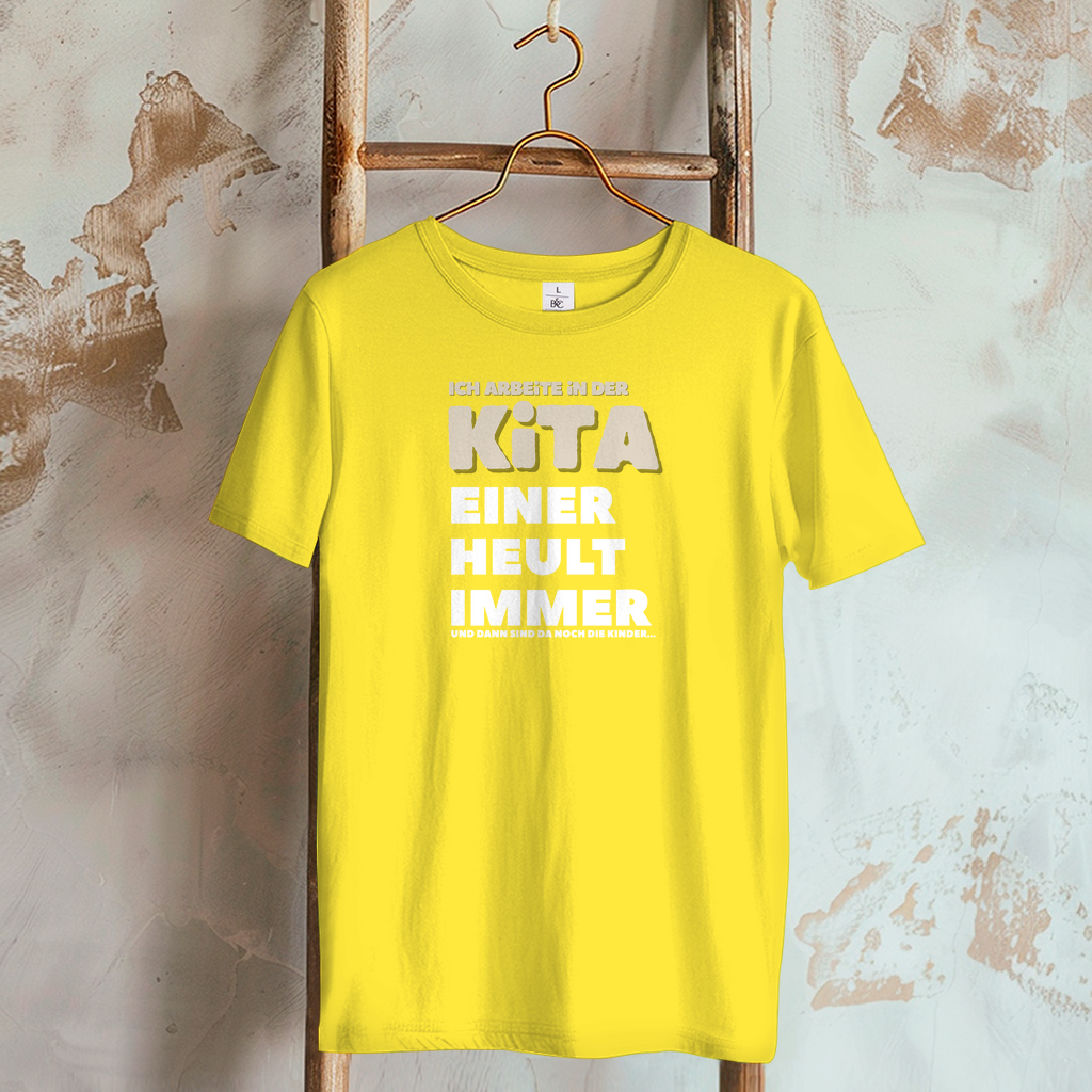 Damen T-Shirt Ich arbeite in der Kita - Einer heult immer - Und dann sind da noch die Kinder