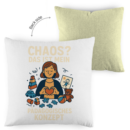 Kopfkissen zweifarbig Chaos ist mein Pädagogisches Konzept