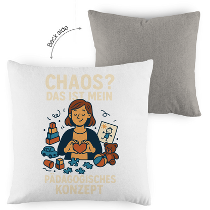 Kopfkissen zweifarbig Chaos ist mein Pädagogisches Konzept