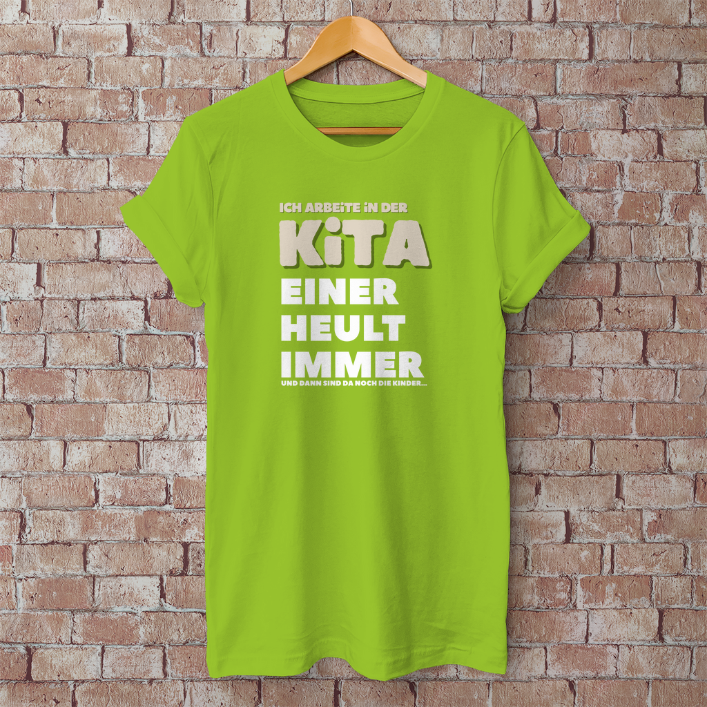 Herren T-Shirt Ich arbeite in der Kita - Einer heult immer - Und dann sind da noch die Kinder