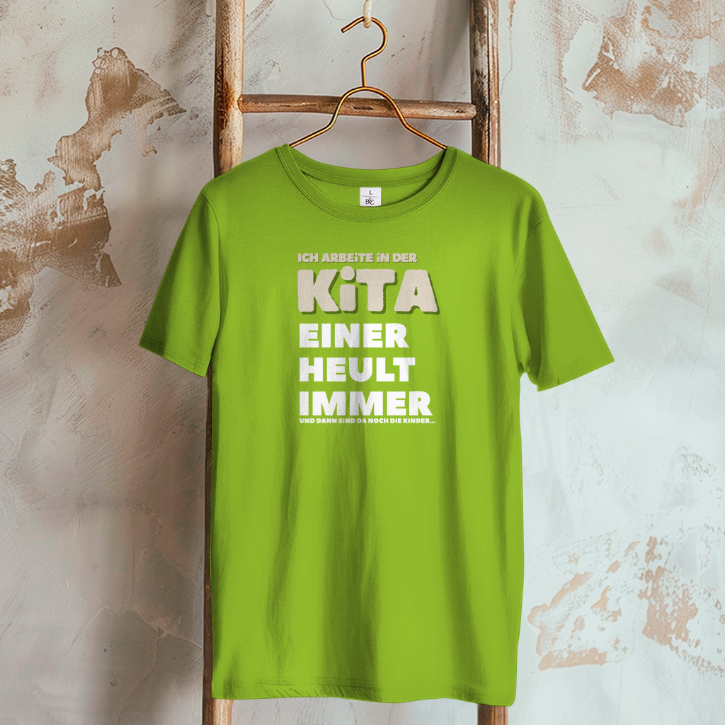 Damen T-Shirt Ich arbeite in der Kita - Einer heult immer - Und dann sind da noch die Kinder
