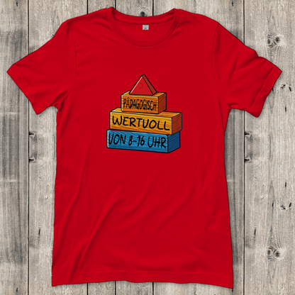 Damen T-Shirt  Pädagogisch wertvoll von 8-16Uhr