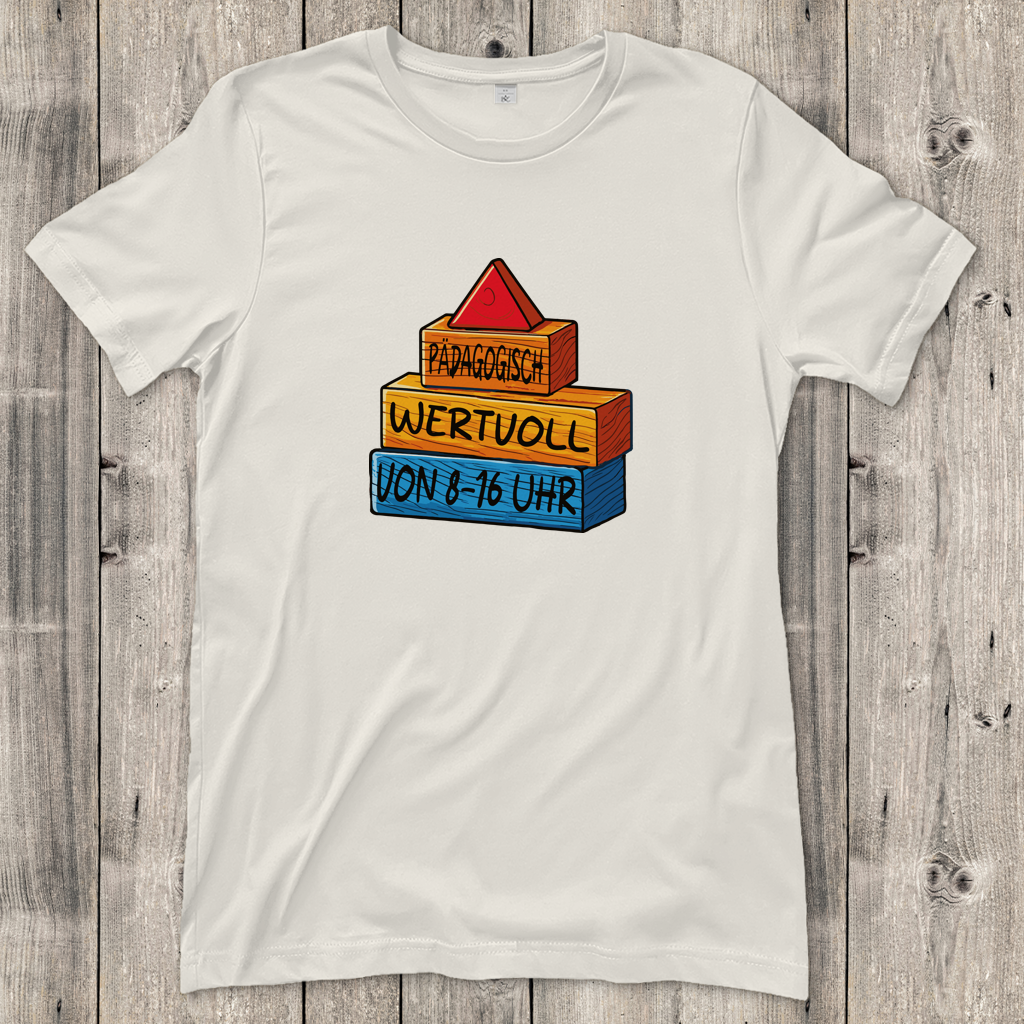 Damen T-Shirt  Pädagogisch wertvoll von 8-16Uhr