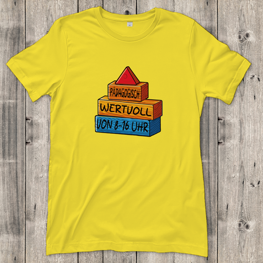Damen T-Shirt  Pädagogisch wertvoll von 8-16Uhr