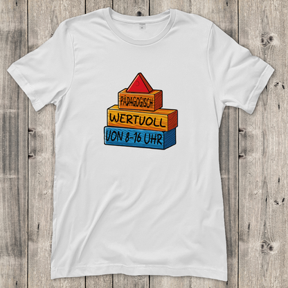 Damen T-Shirt  Pädagogisch wertvoll von 8-16Uhr