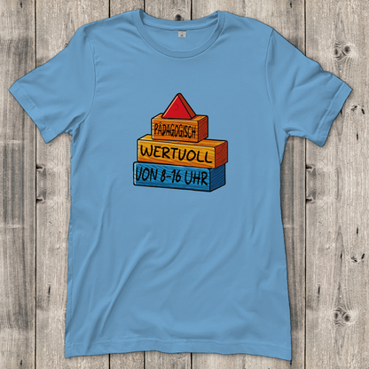 Damen T-Shirt  Pädagogisch wertvoll von 8-16Uhr