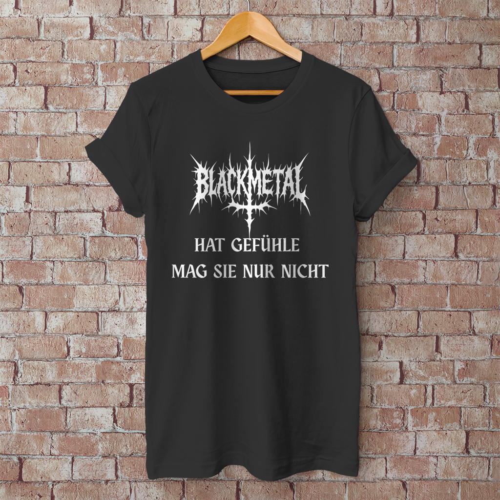 Herren T-Shirt Black Metal hat Gefühle mag sie nur nicht Black Metal Spruch