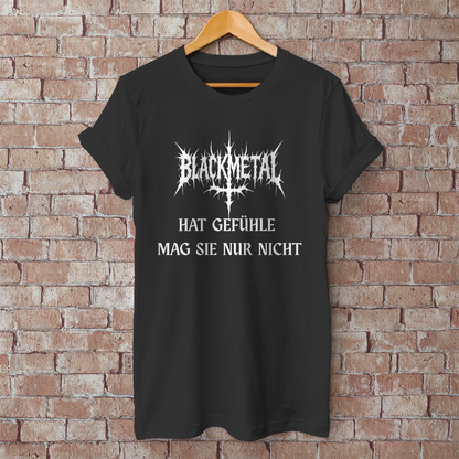 Herren T-Shirt Black Metal hat Gefühle mag sie nur nicht Black Metal Spruch