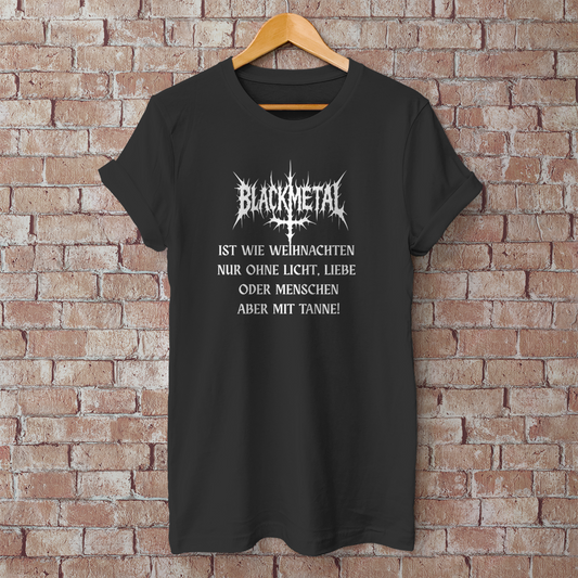 Herren T-Shirt Black Metal Ist wie Weihnachten ohne... Black Metal Spruch