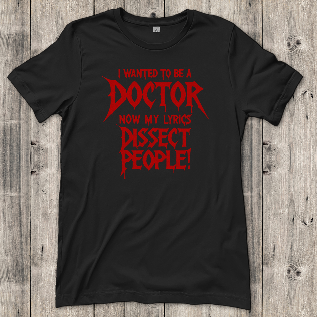 Damen T-Shirt I Wanted To Be A Doctor Now My Lyrics Dissect People