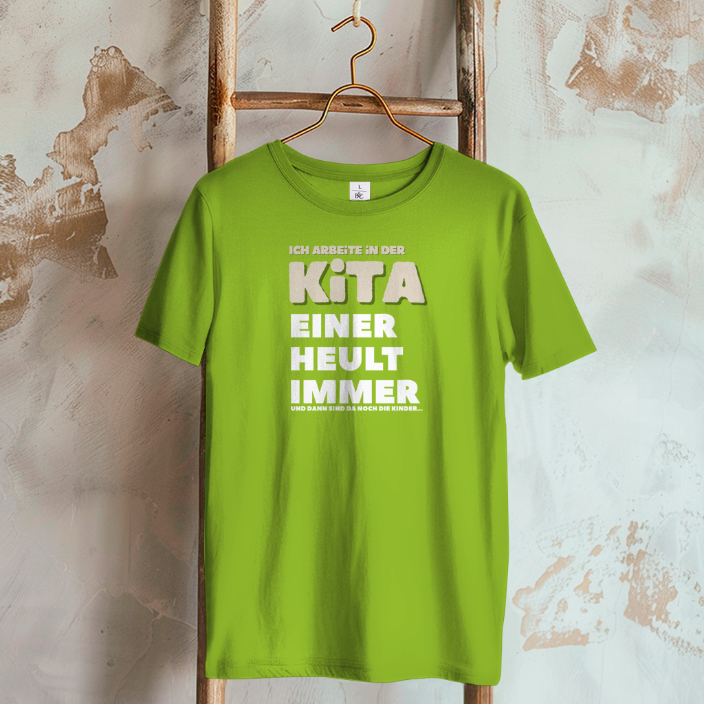 Damen T-Shirt Ich arbeite in der Kita - Einer heult immer - Und dann sind da noch die Kinder