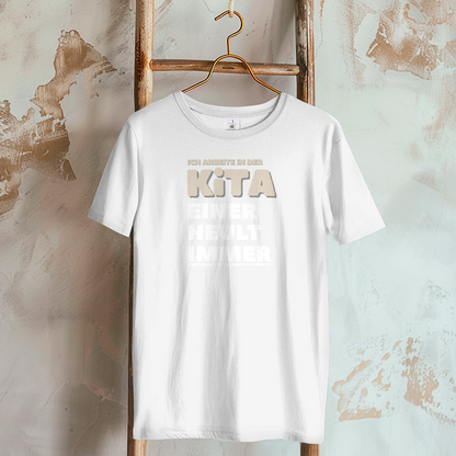 Damen T-Shirt Ich arbeite in der Kita - Einer heult immer - Und dann sind da noch die Kinder
