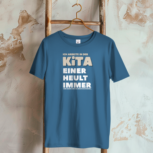 Damen T-Shirt Ich arbeite in der Kita - Einer heult immer - Und dann sind da noch die Kinder
