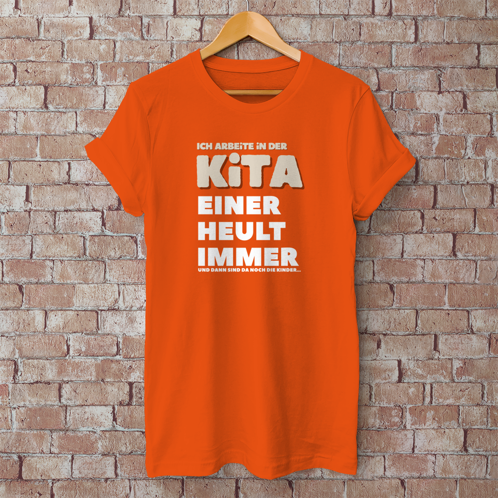 Herren T-Shirt Ich arbeite in der Kita - Einer heult immer - Und dann sind da noch die Kinder