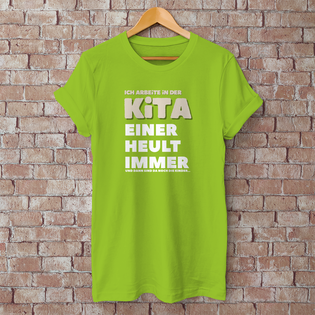 Herren T-Shirt Ich arbeite in der Kita - Einer heult immer - Und dann sind da noch die Kinder