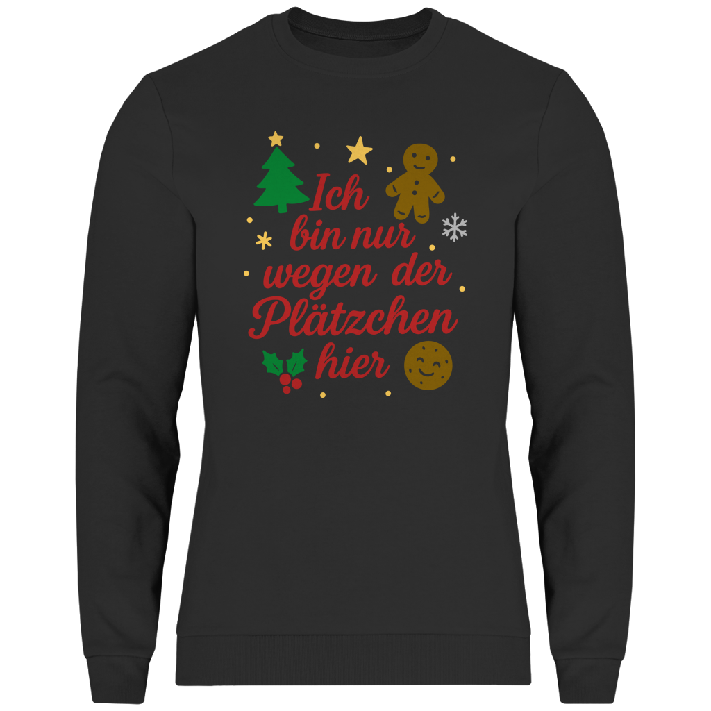 Herren Sweatshirt Ich bin nur wegen der Plätzchen hier