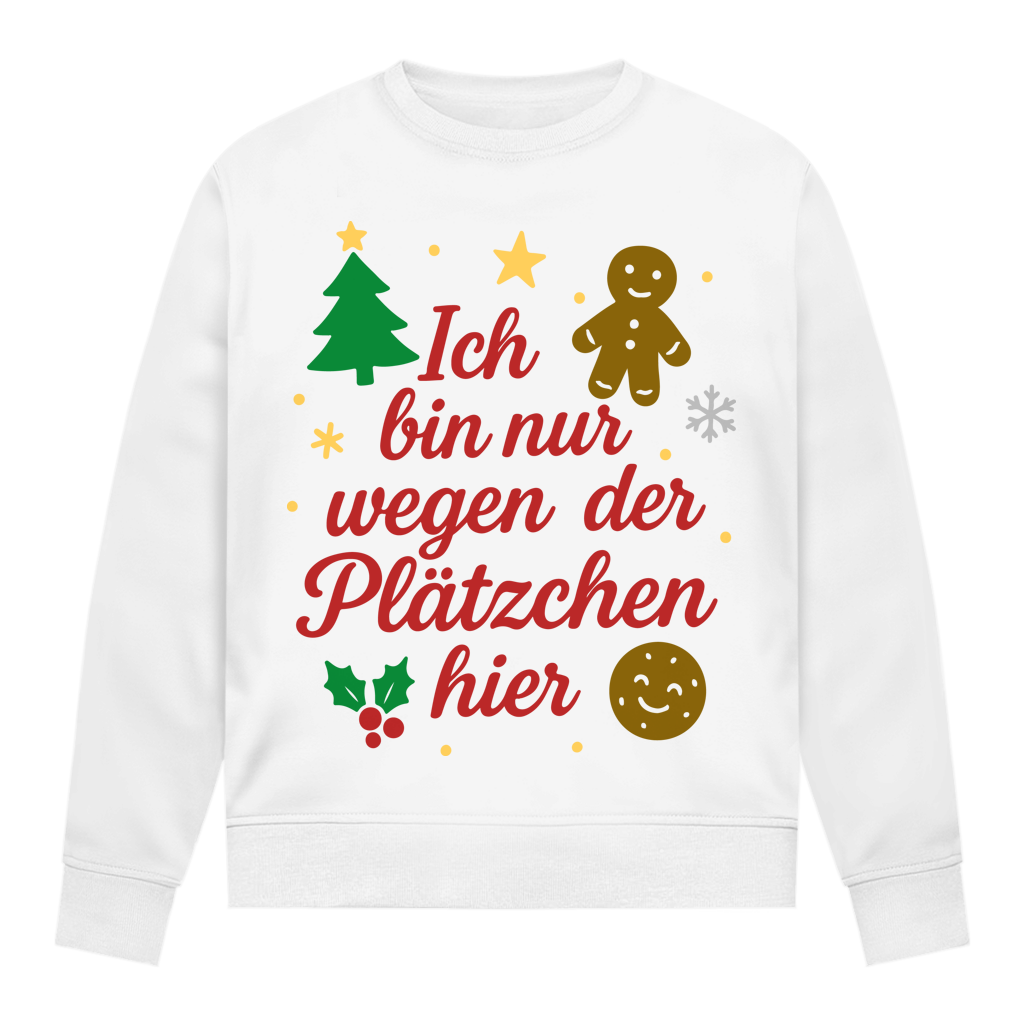 Damen Sweatshirt Ich bin nur wegen der Plätzchen hier