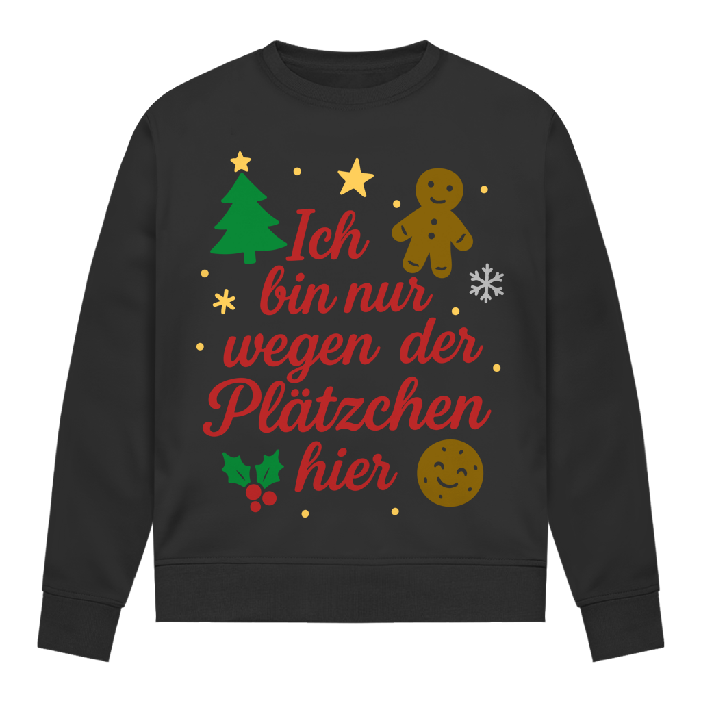Damen Sweatshirt Ich bin nur wegen der Plätzchen hier