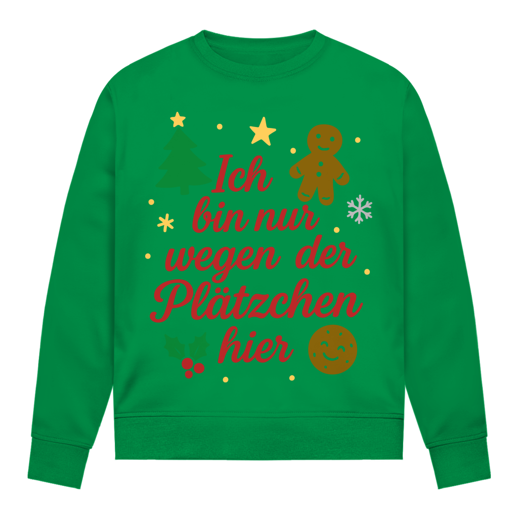 Damen Sweatshirt Ich bin nur wegen der Plätzchen hier