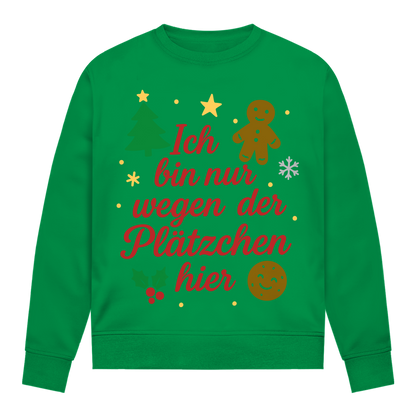 Damen Sweatshirt Ich bin nur wegen der Plätzchen hier