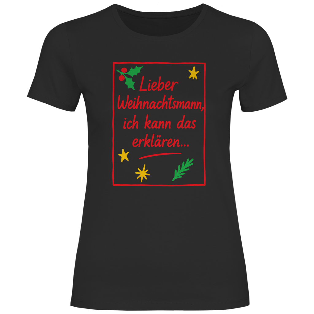 Damen T-Shirt Lieber Weihnachtsmann ich kann das erklären