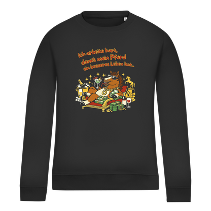 Damen Sweatshirt Ich arbeite hart, damit mein Pferd ein besseres Leben hat