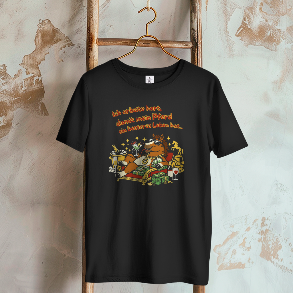 Damen T-Shirt  Ich arbeite hart, damit mein Pferd ein besseres Leben hat