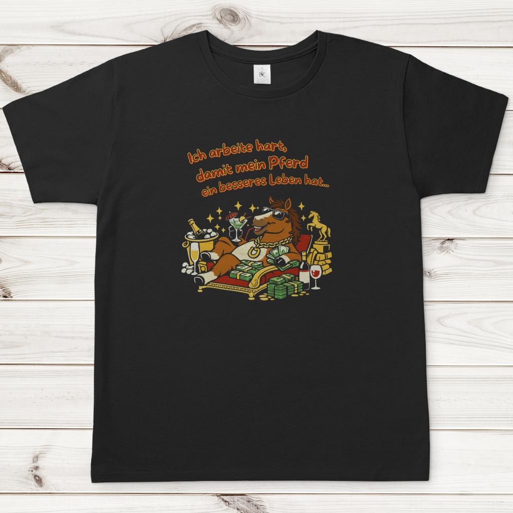 Herren T-Shirt  Ich arbeite hart, damit mein Pferd ein besseres Leben hat