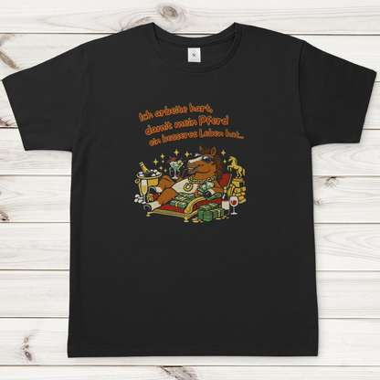 Herren T-Shirt  Ich arbeite hart, damit mein Pferd ein besseres Leben hat