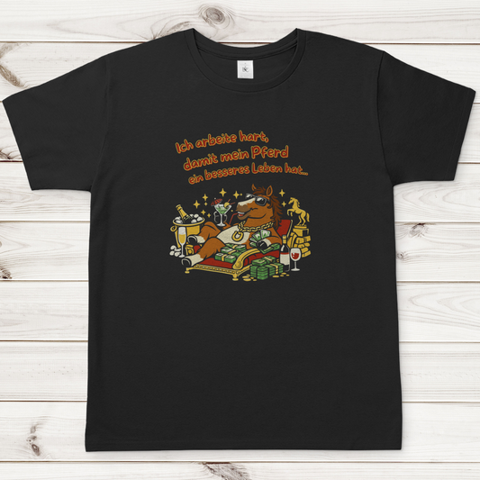 Herren T-Shirt  Ich arbeite hart, damit mein Pferd ein besseres Leben hat