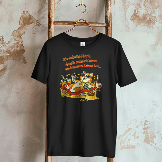 Damen T-Shirt  Ich arbeite hart, damit meine Katze ein besseres Leben hat