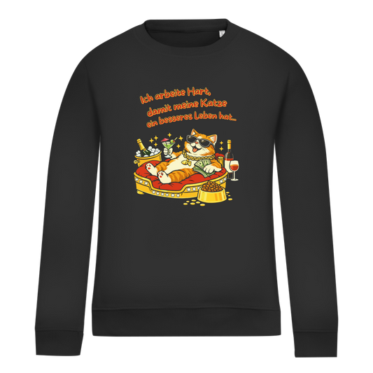 Damen Sweatshirt Ich arbeite hart, damit meine Katze ein besseres Leben hat