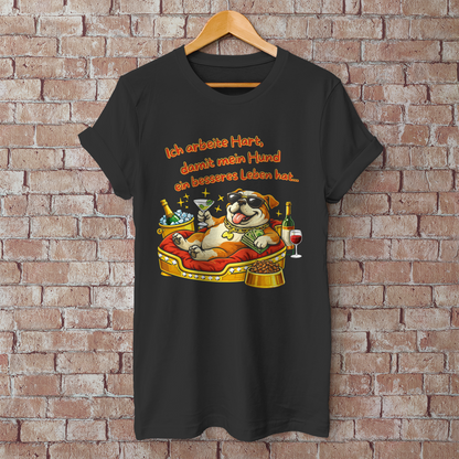 Herren T-Shirt Ich arbeite Hart, damit mein Hund ein besseres Leben hat