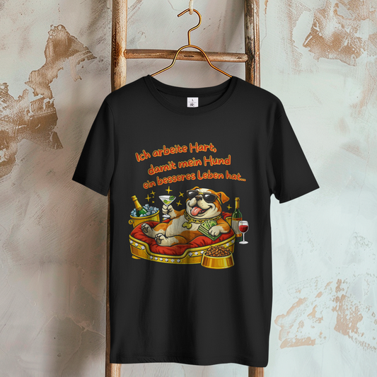Damen T-Shirt Ich arbeite Hart, damit mein Hund ein besseres Leben hat