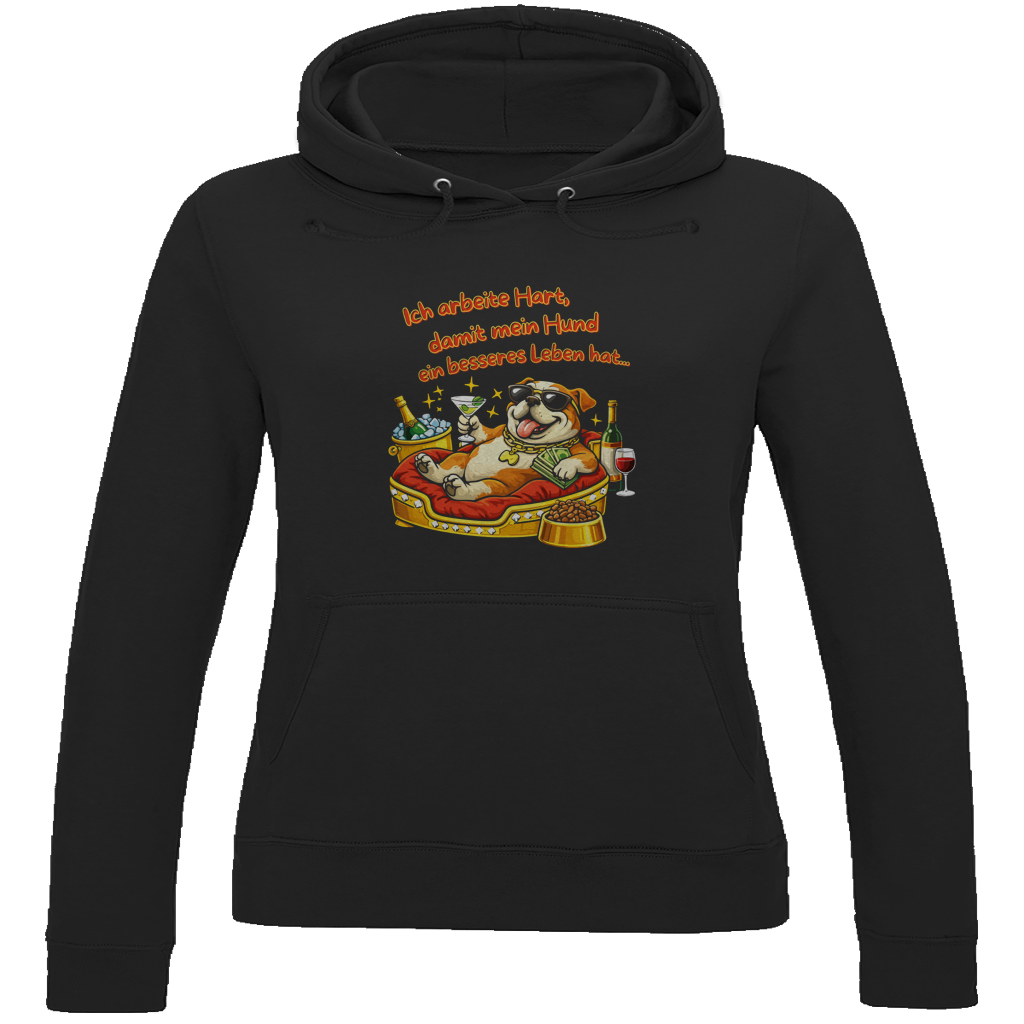 Damen Hoodie Ich arbeite Hart, damit mein Hund ein besseres Leben hat