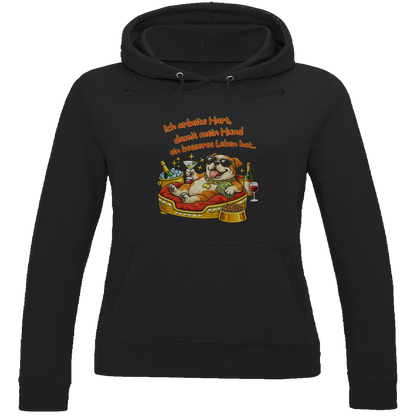 Damen Hoodie Ich arbeite Hart, damit mein Hund ein besseres Leben hat