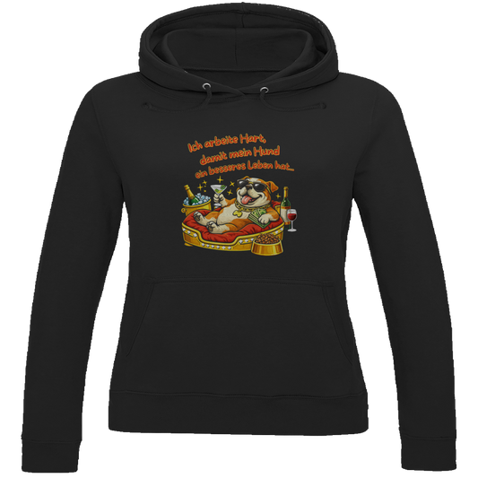 Damen Hoodie Ich arbeite Hart, damit mein Hund ein besseres Leben hat