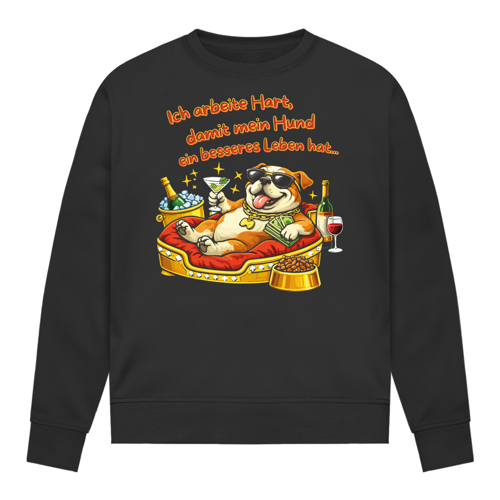 Damen Sweatshirt Ich arbeite Hart, damit mein Hund ein besseres Leben hat