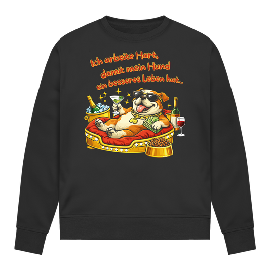 Damen Sweatshirt Ich arbeite Hart, damit mein Hund ein besseres Leben hat