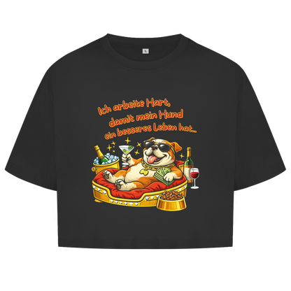 Damen Oversize Crop Top Ich arbeite Hart, damit mein Hund ein besseres Leben hat
