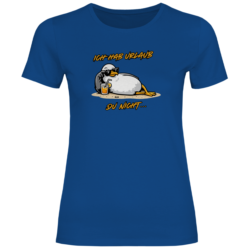Damen T-Shirt Ich hab Urlaub, du nicht...